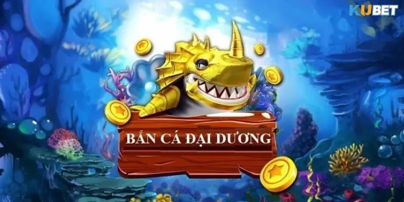 Bắn cá đại dương là trò chơi giải trí hấp dẫn được nhiều người tham gia