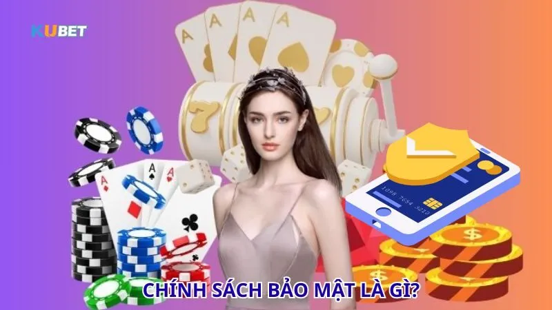 Chính sách bảo mật là gì?