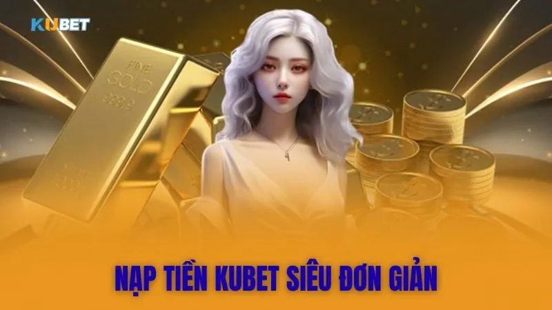 Nạp tiền cực dễ